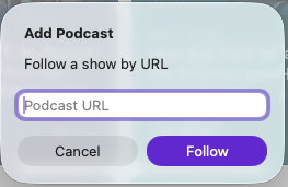 Apple Podcasts on Mac showing the Add a Show by URL dialog